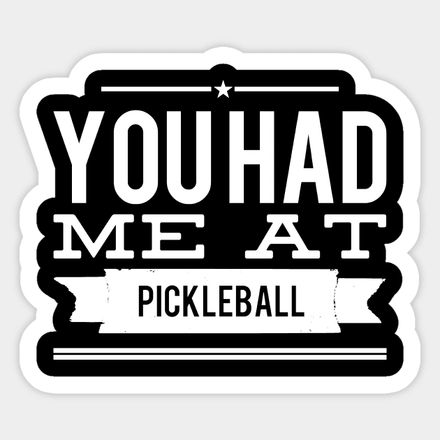 You had me at pickleball Sticker by captainmood